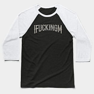 I Fucking M - I'm Baseball T-Shirt